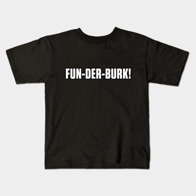 Fun-der-berk! - Light Kids T-Shirt by JRobinsonAuthor